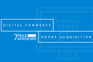 Digital Commerce — Adobe Acquisition of Magento