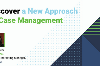 Discover a new approach to case management.