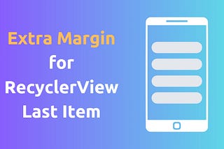 RecyclerView Last Item Extra Bottom Margin
