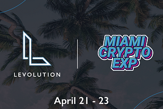 Levolution is Attending Miami Crypto Experience