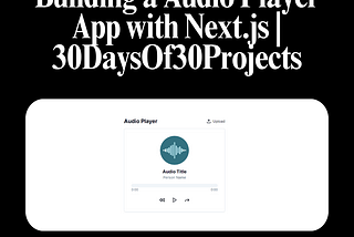 Building an Audio Player App with Next.js