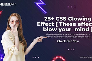 25+ Css Glowing Effect [ These effects blow your 🤯 mind ]