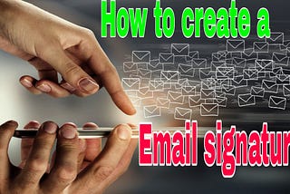 How to create a email signature???