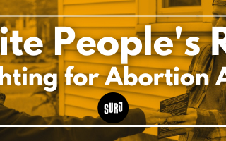 White People’s Role in Fighting for Abortion Access