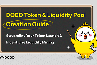 DODO Token & Liquidity Pool Creation Guide: Streamline Your Token Launch and Incentivize Liquidity…