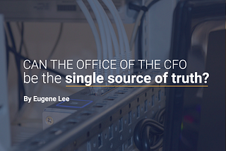 Can the office of the CFO be the single source of truth in a business?