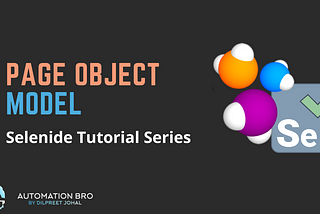 Page Object Model — Selenide Tutorial Series