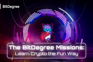 The BitDegree Missions: Learn Crypto the Fun Way