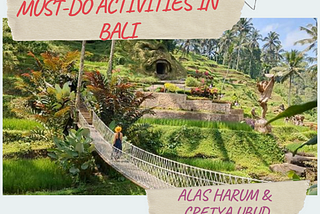 MUST-DO ACTIVITIES IN BALI: ALAS HARUM & CRETYA UBUD