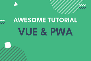 How  to build PWA w/ Vue CLI 3 (Service Workers / Add to Home Screen / Push Notifications)