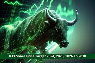 IFCI Share Price Target 2024, 2025, 2026 To 2030
