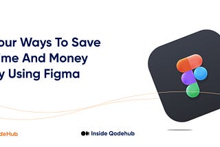 Four Ways To Save Time And Money By Using FIGMA