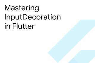 Mastering InputDecoration in Flutter