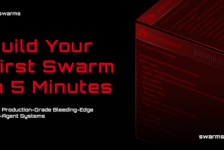 Build Your First Swarm in 5 Minutes