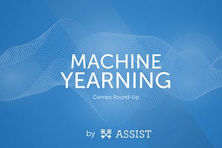 Machine Yearning goes to Cannes Lions