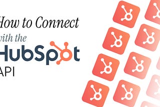 How to Connect with the HubSpot API