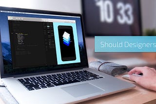 Should Designers Code?