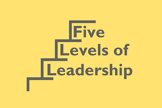 5 Levels of Leadership Entrepreneur and Business Owner Must Know