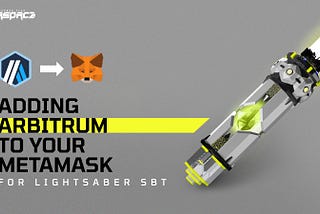 Adding Arbitrum to Your Metamask for Lightsaber SBT