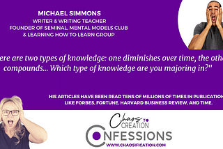 Michael Simmons on Chaos to Creation Confessions: Are you majoring in the right type of knowledge?