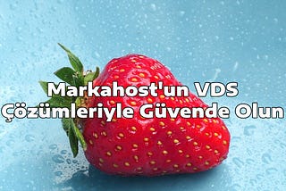 Markahost’un VDS Çözümleriyle Güvende Olun