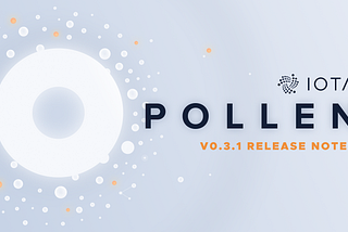 Pollen Testnet v0.3.1 Release Notes