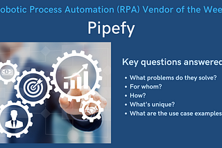 RPA Vendor of the Week features an interesting company by answering key questions: what problem they solve and how.