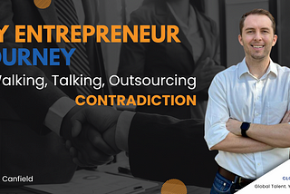 A Walking, Talking, Outsourcing Contradiction: My Entrepreneur Journey