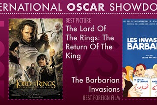 The 2004 International Oscar Showdown features The Lord Of The Rings: The Return Of The King and The Barbarian Invasions