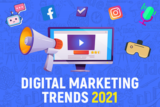 The Hottest Digital Marketing Trends of 2021