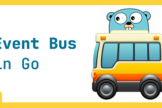 How to Create a Event Bus in Go