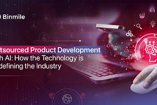 AI Changing Outsourced Product Development
