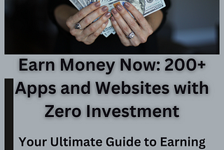 Get Paid with 200+ Websites and Apps, Start Making Money Online with Zero Investment
