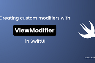 Creating custom modifiers with ViewModifier in SwiftUI