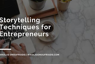 Nikolas Onoufriadis on Storytelling Techniques for Entrepreneurs