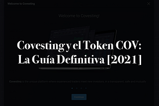 Covesting y el Token COV: La Guía Definitiva [2021]