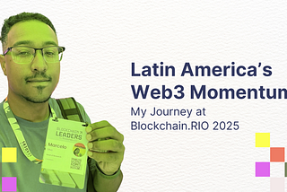 Latin America’s Web3 Momentum — My Journey at Blockchain.RIO 2025