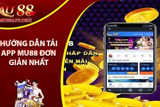 🎉Tải App Mu88 — Hướng Dẫn Tải App Mu88 Về Điện Thoại