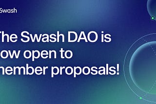 The Swash DAO is now open to member proposals!