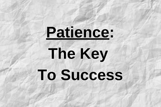 Patience Is the Key to Success! Here’s Why!
