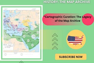 Exploring the Richness of History through Map Archives