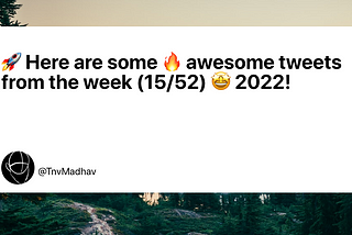 🚀 Here are some 🔥 awesome tweets from the week (15/52) 🤩 2022!