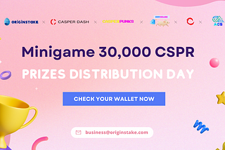 [30,000 CSPR minigame] Did you receive your prizes, winners?