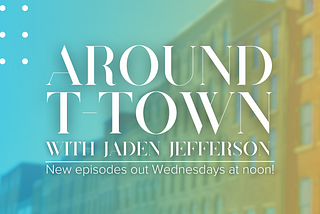 Are you caught-up on Around T-Town’s third season?