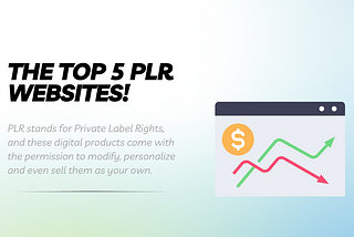 Top 5 PLR Websites to Get Content, Courses & Products