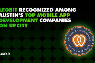 Leobit Recognized Among Austin’s Top Mobile App Development Companies on UpCity