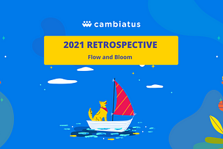 2021 Retrospective: A year to Flow and Bloom