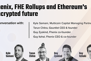 Space Recap: FHE Rollups, Scalable Confidentiality For Ethereum & Beyond