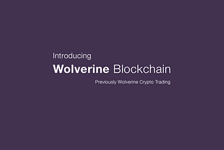 Introducing Wolverine Blockchain