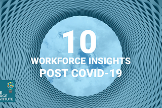 10 Workforce Insights Post COVID-19
